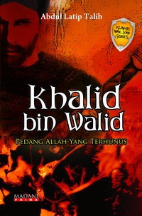 Khalid ibn al-Walid, Panglima Muslim yang Tak Terkalahkan 